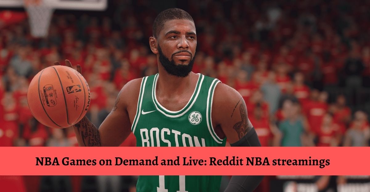 NBA Games on Demand and Live: Reddit NBA streamings
