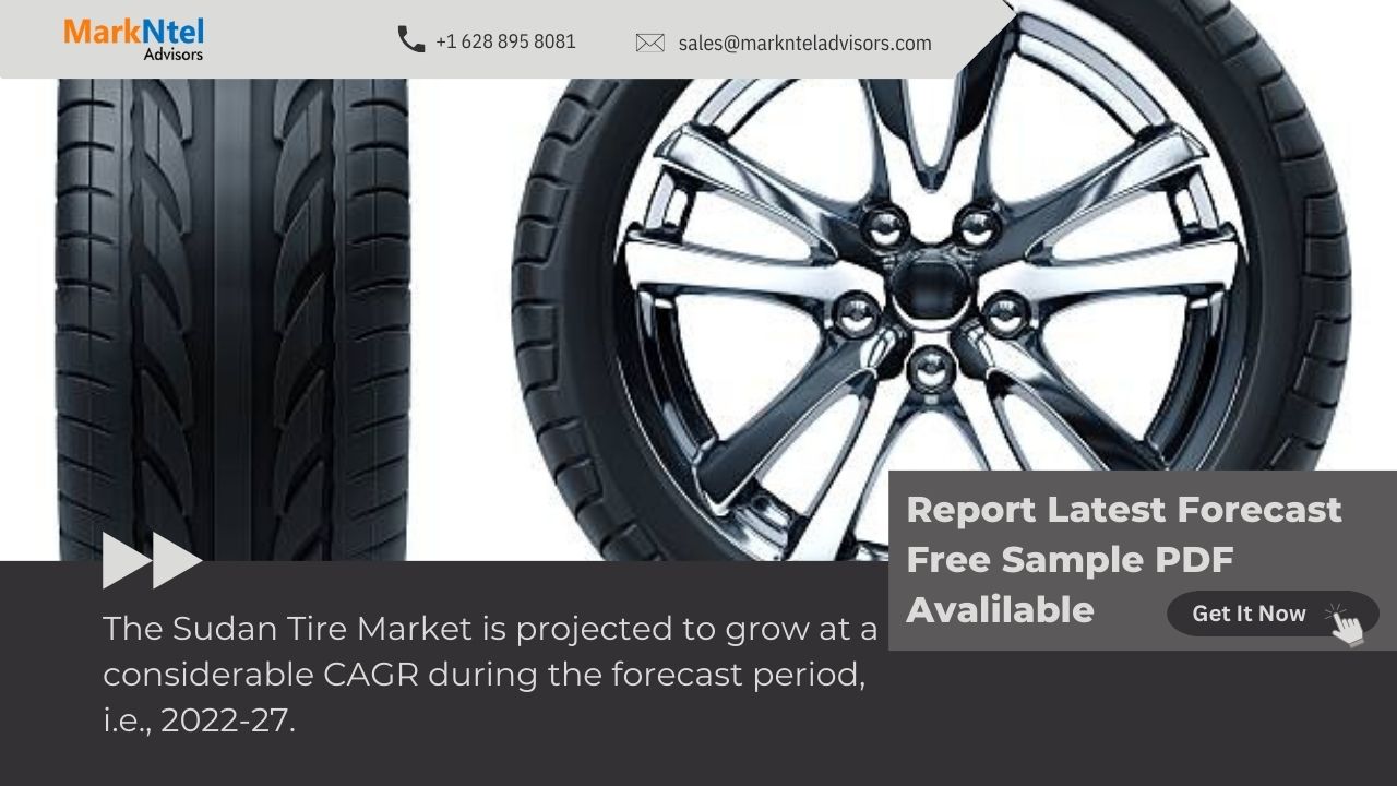 Sudan Tire Market Growth Trends 2022-27 | Industry Growth, Demand, Development and Competitor