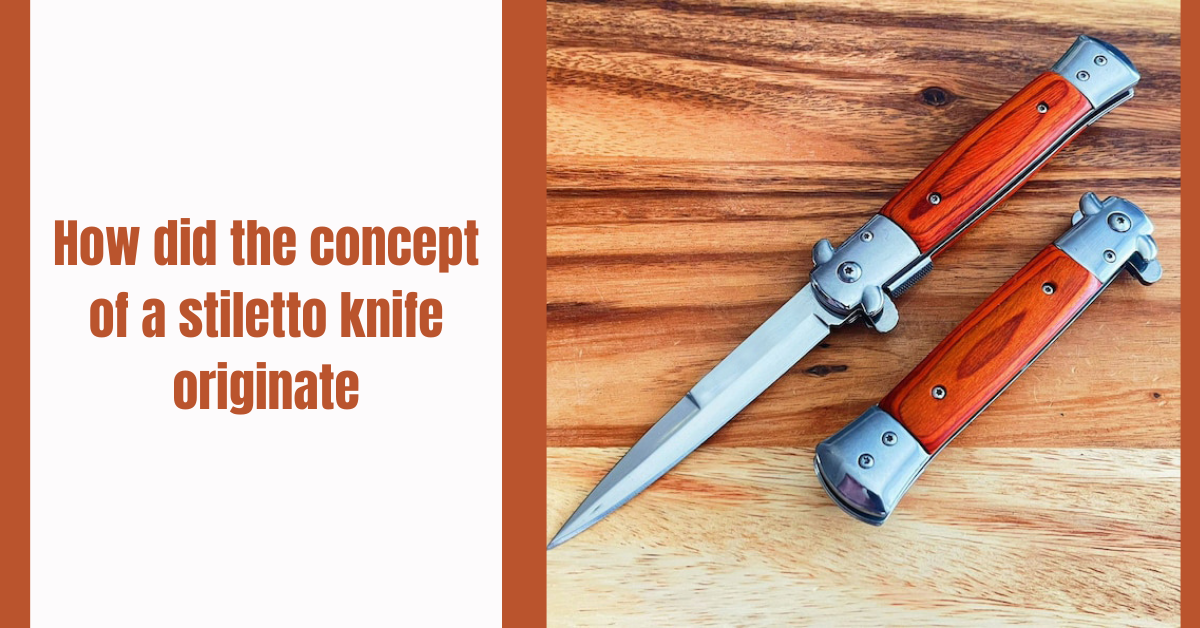 How did the concept of a stiletto knife originate