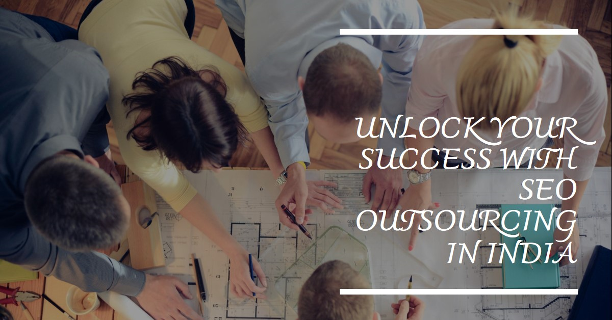Unlocking Success: SEO Outsourcing in India