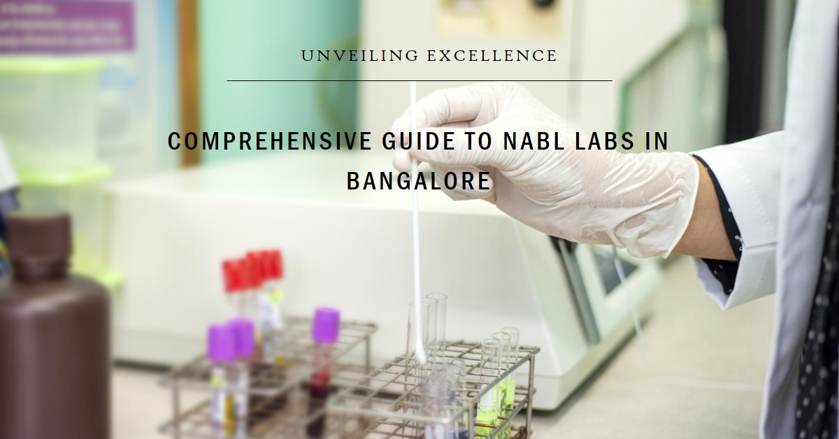Unveiling Excellence: NABL Labs in Bangalore